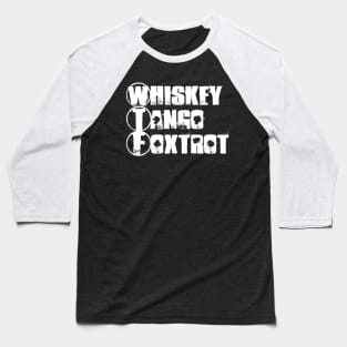 Whiskey Tango Foxtrot Baseball T-Shirt